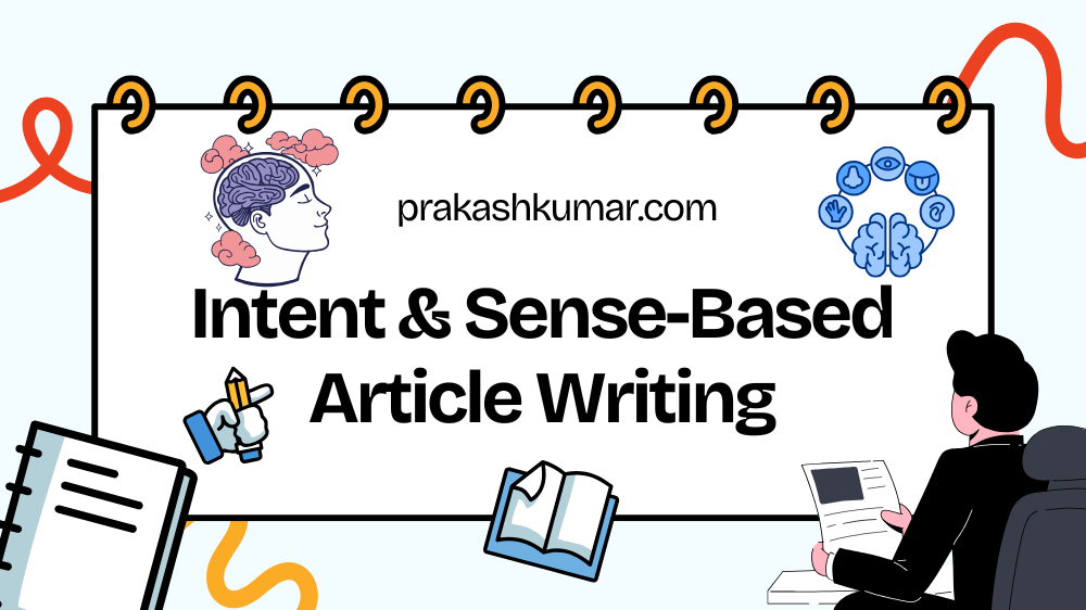 Intent & Sense-Based Article Writing by prakash kumar seo expert